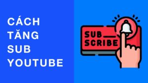 Tăng sub youtube miễn phí trên điện thoại